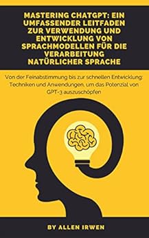 Mastering ChatGPT: Ein umfassender Leitfaden zur Verwendung und ...